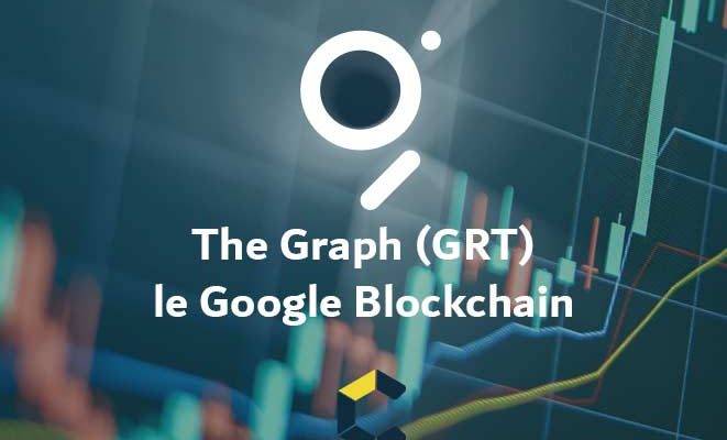 The Graph GRT : Le google blockchain Explose cette semaine + 20 %