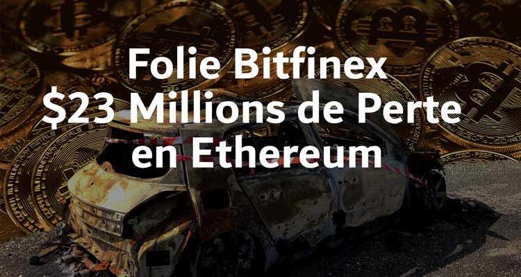 Bitfinex Ethereum 23 millions de perte