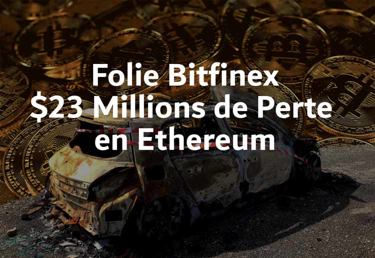 Bitfinex Ethereum 23 millions de perte