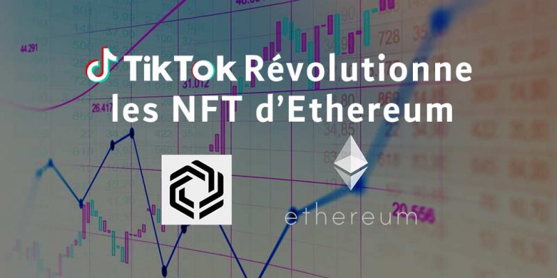 TikTok lance les NFT sur Ethereum avec la Layer 2 de Immuable X