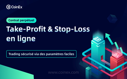 CoinEx | CoinEx lance le Take-Profit & Stop-Loss pour améliorer l’efficacité de la négociation