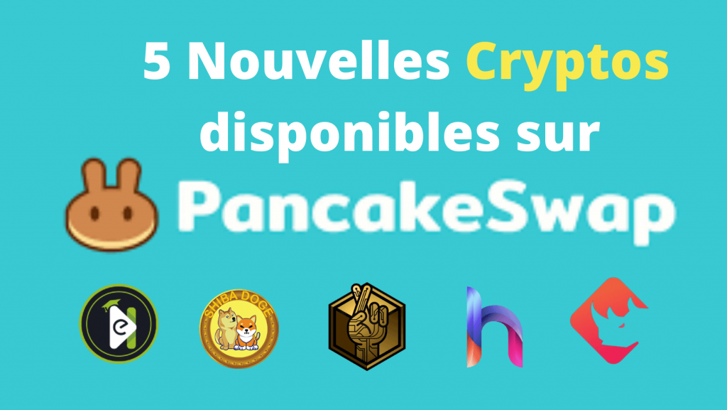 5 nouvelles cryptos disponibles sur Pancakeswap