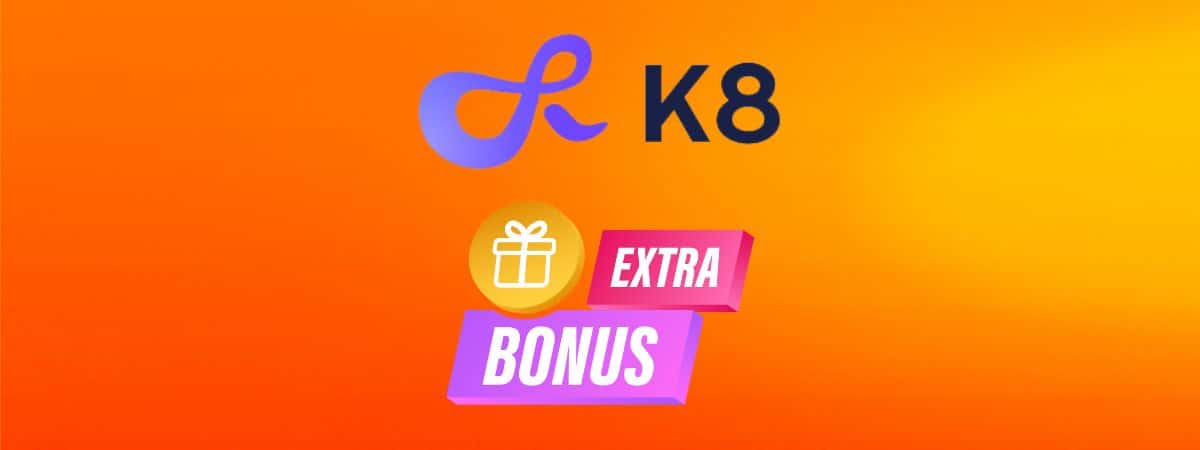 k8 bonus